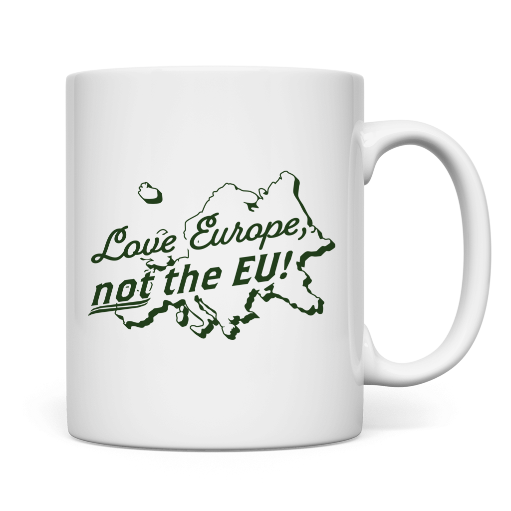 Tasse Love Europe, not the EU!
