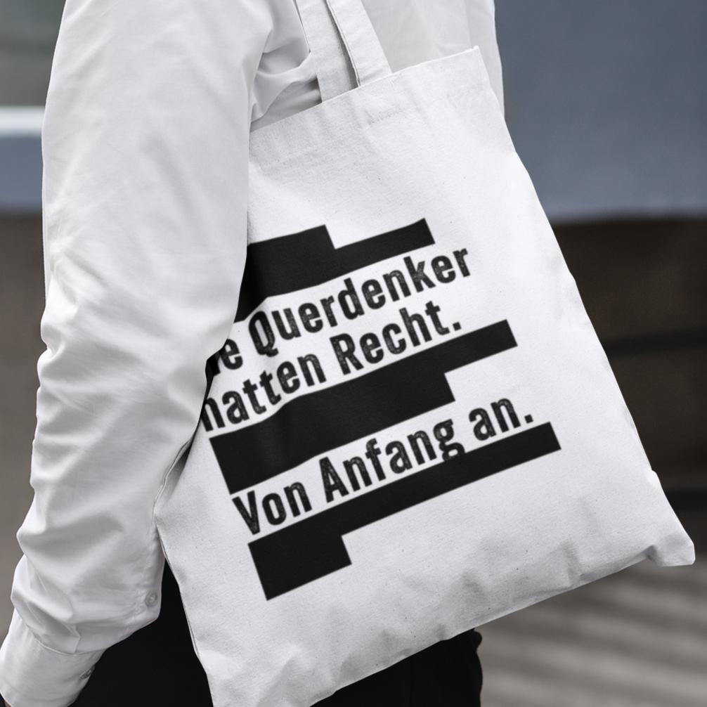 Die Querdenker hatten Recht. Von Anfang an. - Jutebeutel