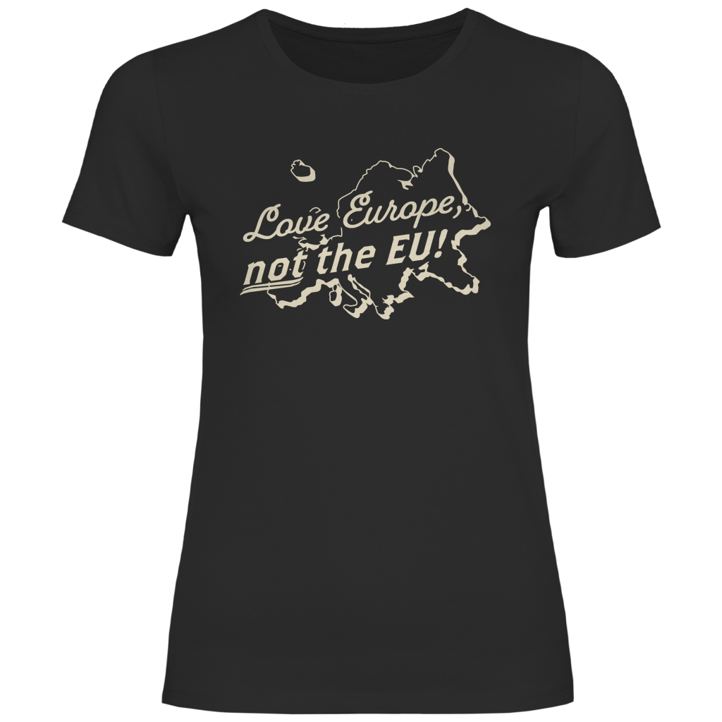 Damen T-Shirt Love Europe, not the EU!