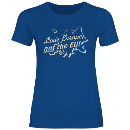 Damen T-Shirt Love Europe, not the EU!
