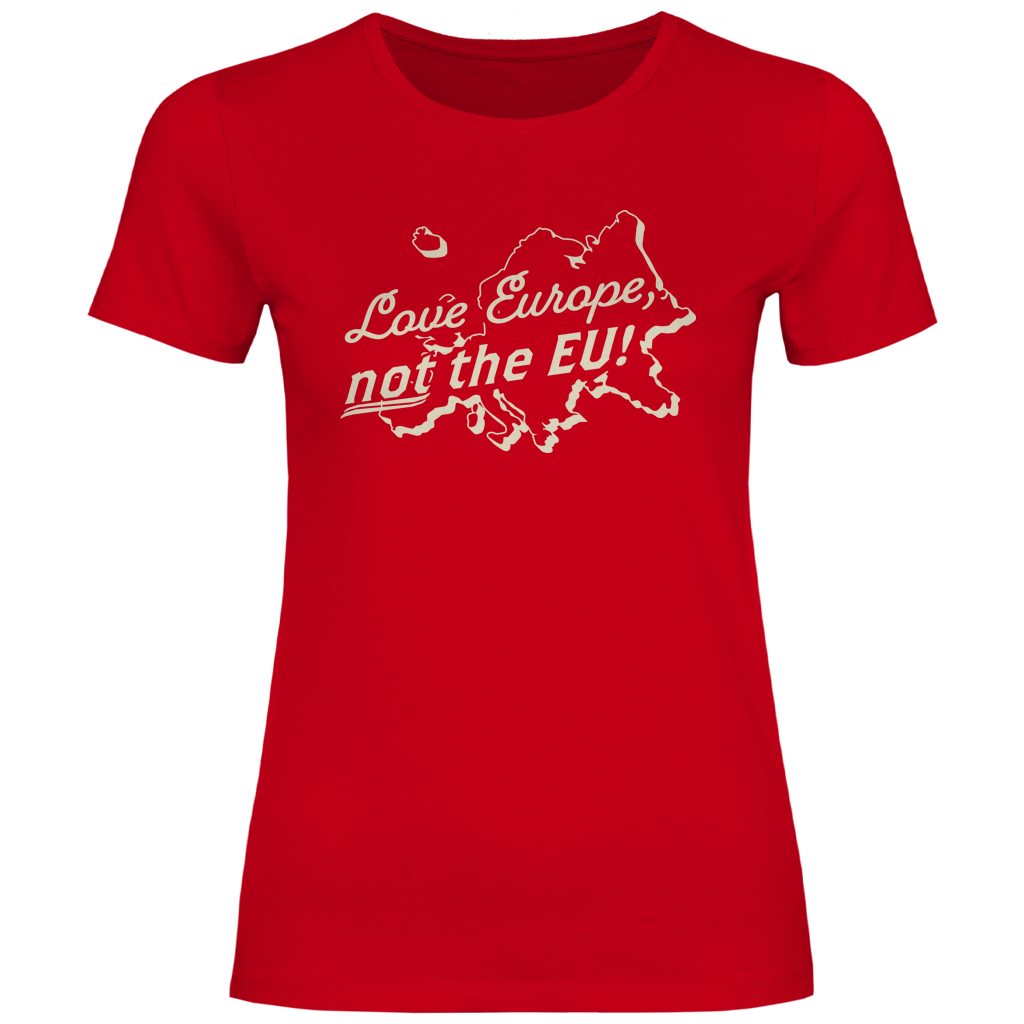 Damen T-Shirt Love Europe, not the EU!