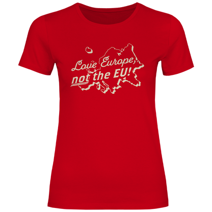 Damen T-Shirt Love Europe, not the EU!