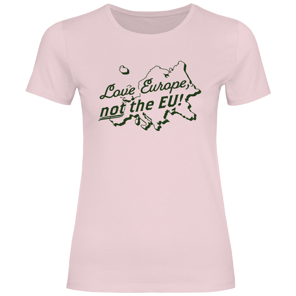 Damen T-Shirt Love Europe, not the EU!