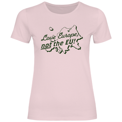Damen T-Shirt Love Europe, not the EU!