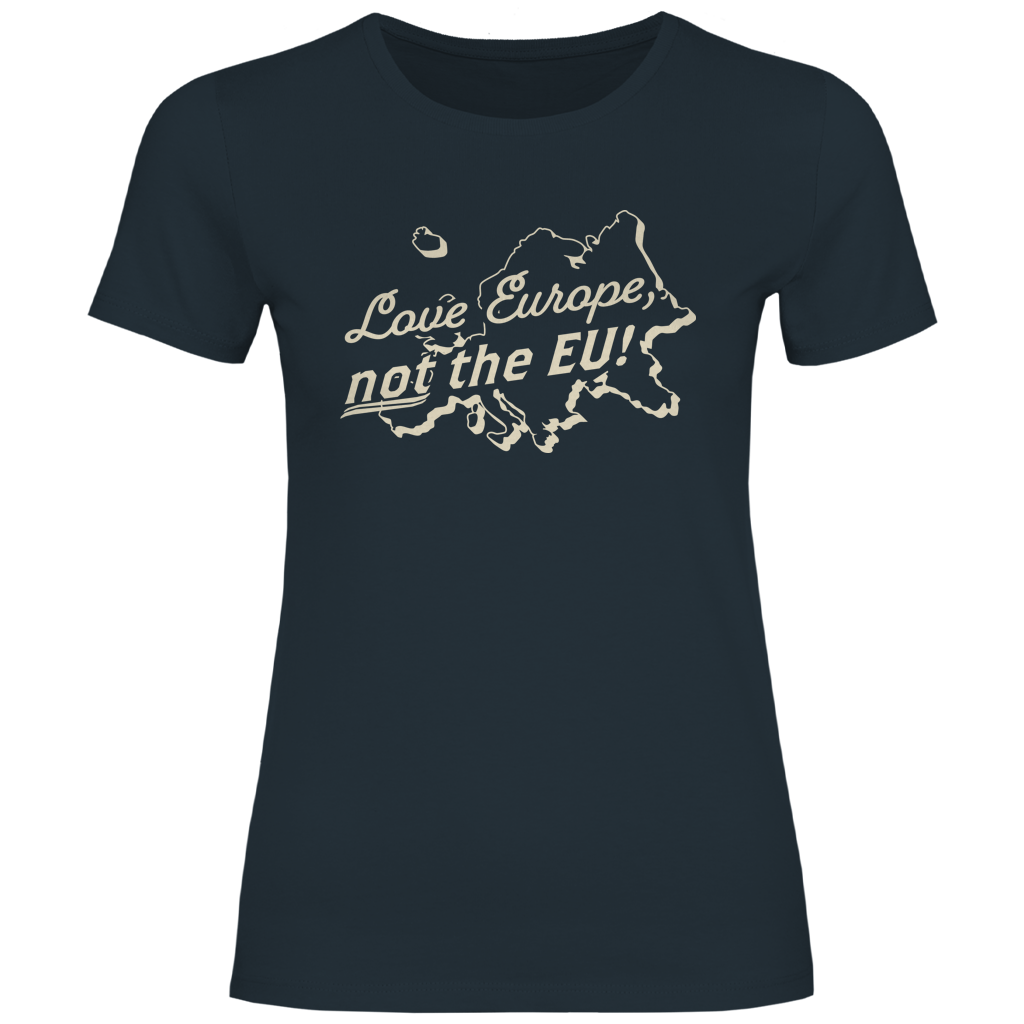 Damen T-Shirt Love Europe, not the EU!