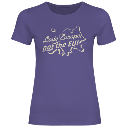 Damen T-Shirt Love Europe, not the EU!