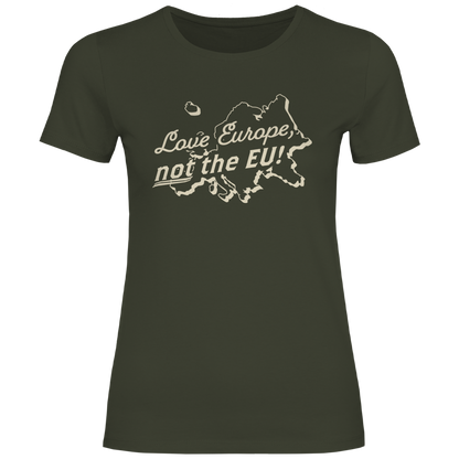 Damen T-Shirt Love Europe, not the EU!