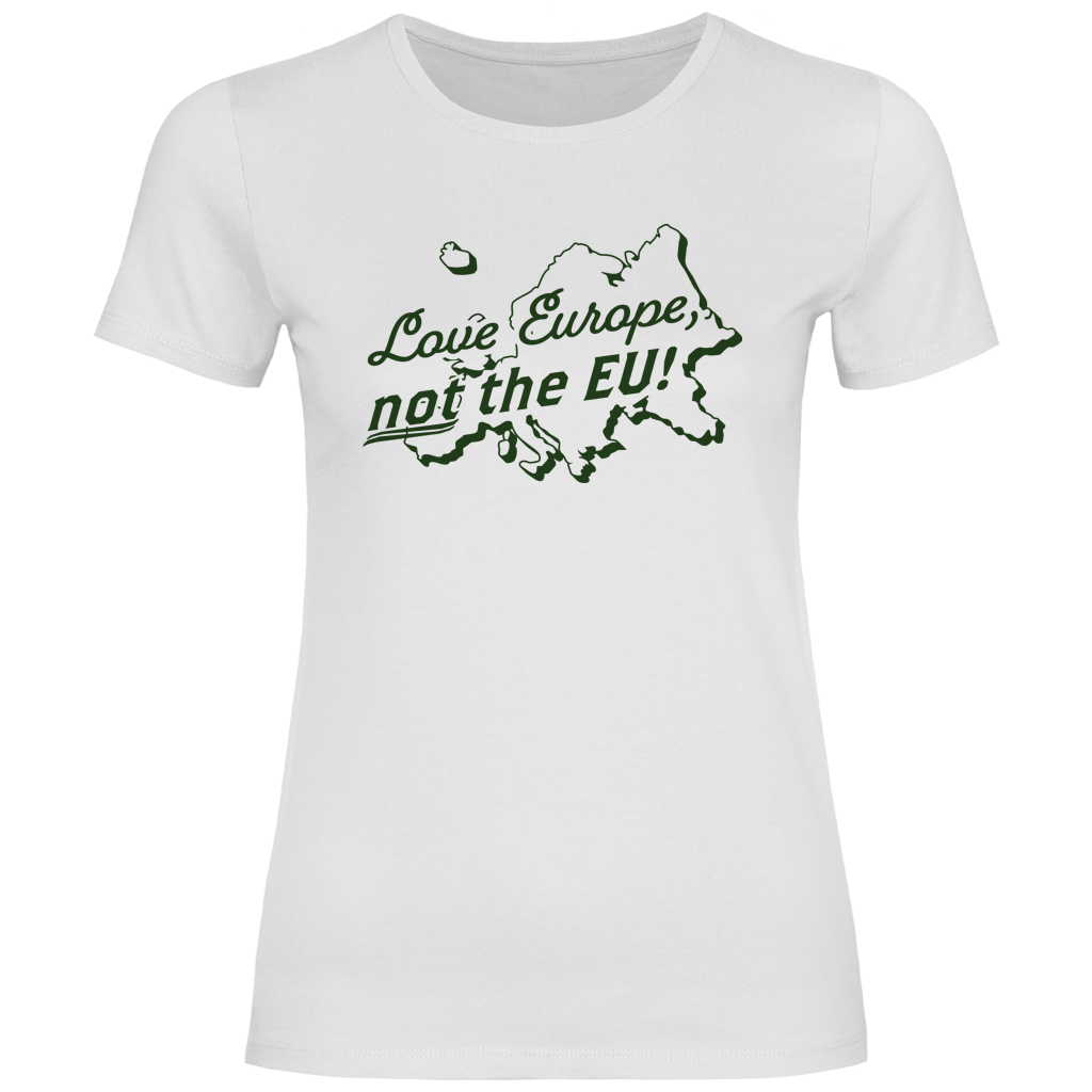 Damen T-Shirt Love Europe, not the EU!