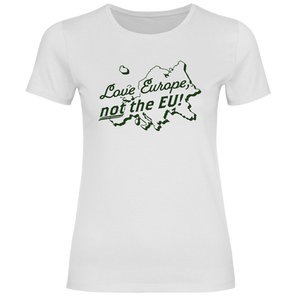 Damen T-Shirt Love Europe, not the EU!