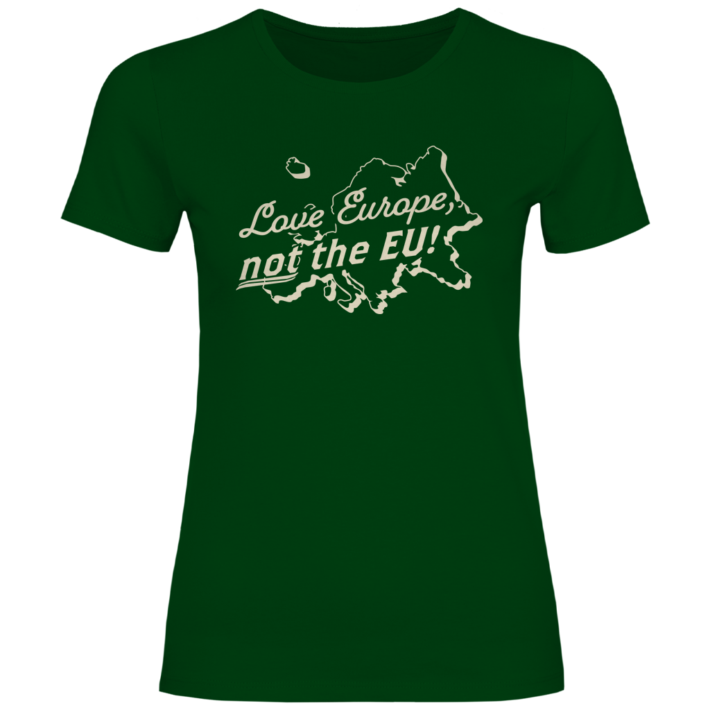Damen T-Shirt Love Europe, not the EU!