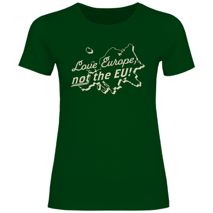 Damen T-Shirt Love Europe, not the EU!