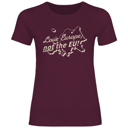 Damen T-Shirt Love Europe, not the EU!