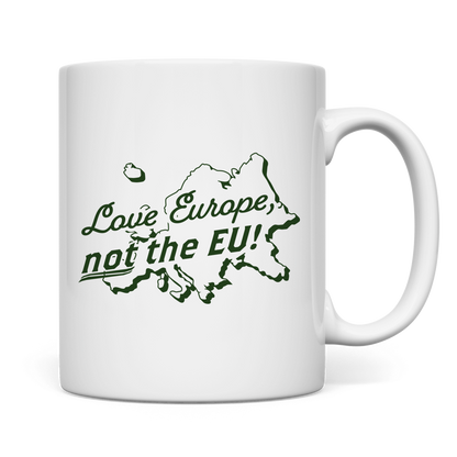Tasse Love Europe, not the EU!