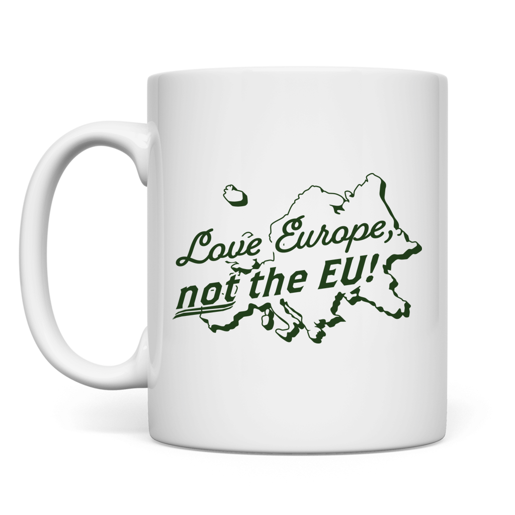 Tasse Love Europe, not the EU!