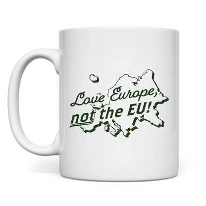 Tasse Love Europe, not the EU!