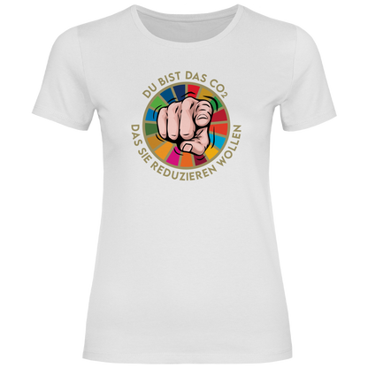 Damen T-Shirt Du bist das CO₂ das sie reduzieren wollen