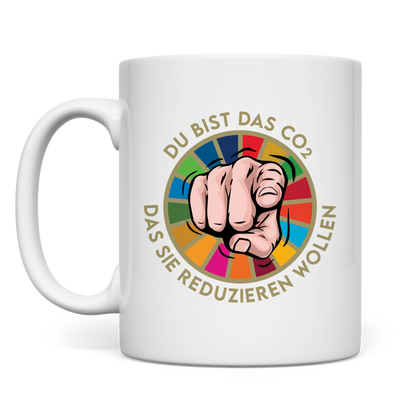 Tasse Du bist das CO₂ das sie reduzieren wollen