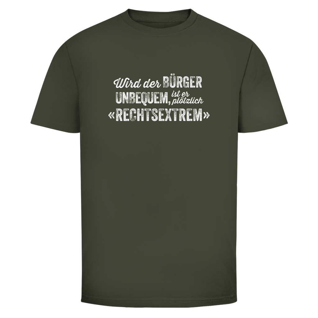 Herren T-Shirt Wird der Bürger unbequem, ist er plötzlich rechtsextrem
