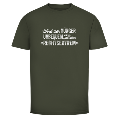 Herren T-Shirt Wird der Bürger unbequem, ist er plötzlich rechtsextrem