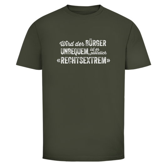 Herren T-Shirt Wird der Bürger unbequem, ist er plötzlich rechtsextrem