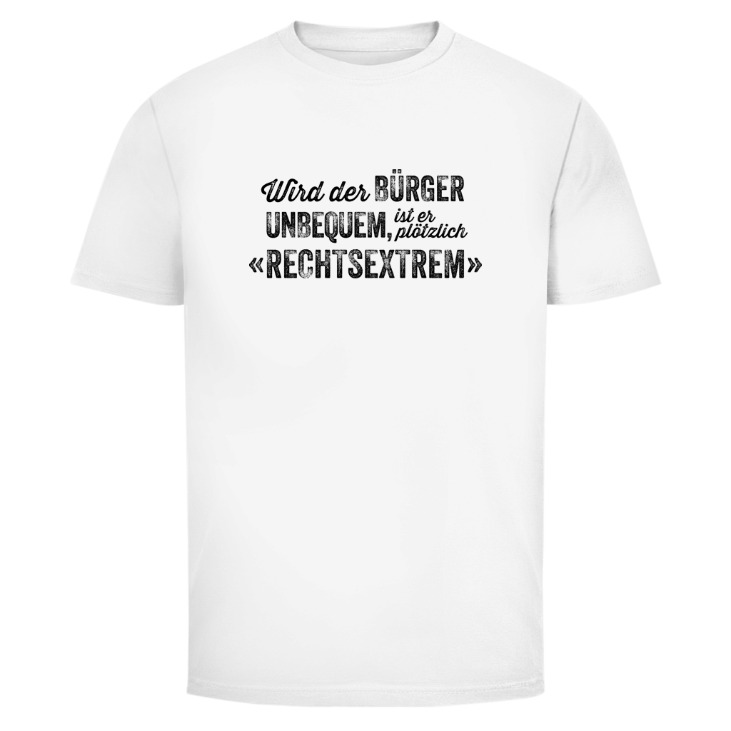 Herren T-Shirt Wird der Bürger unbequem, ist er plötzlich rechtsextrem