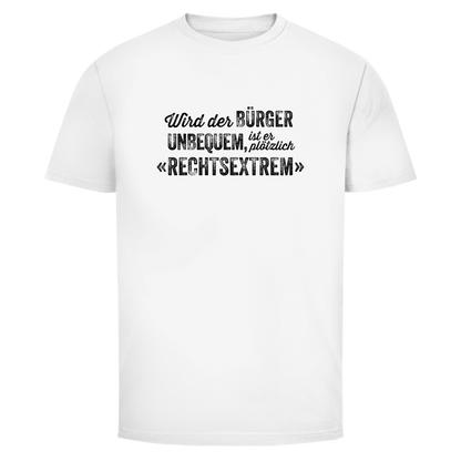 Herren T-Shirt Wird der Bürger unbequem, ist er plötzlich rechtsextrem