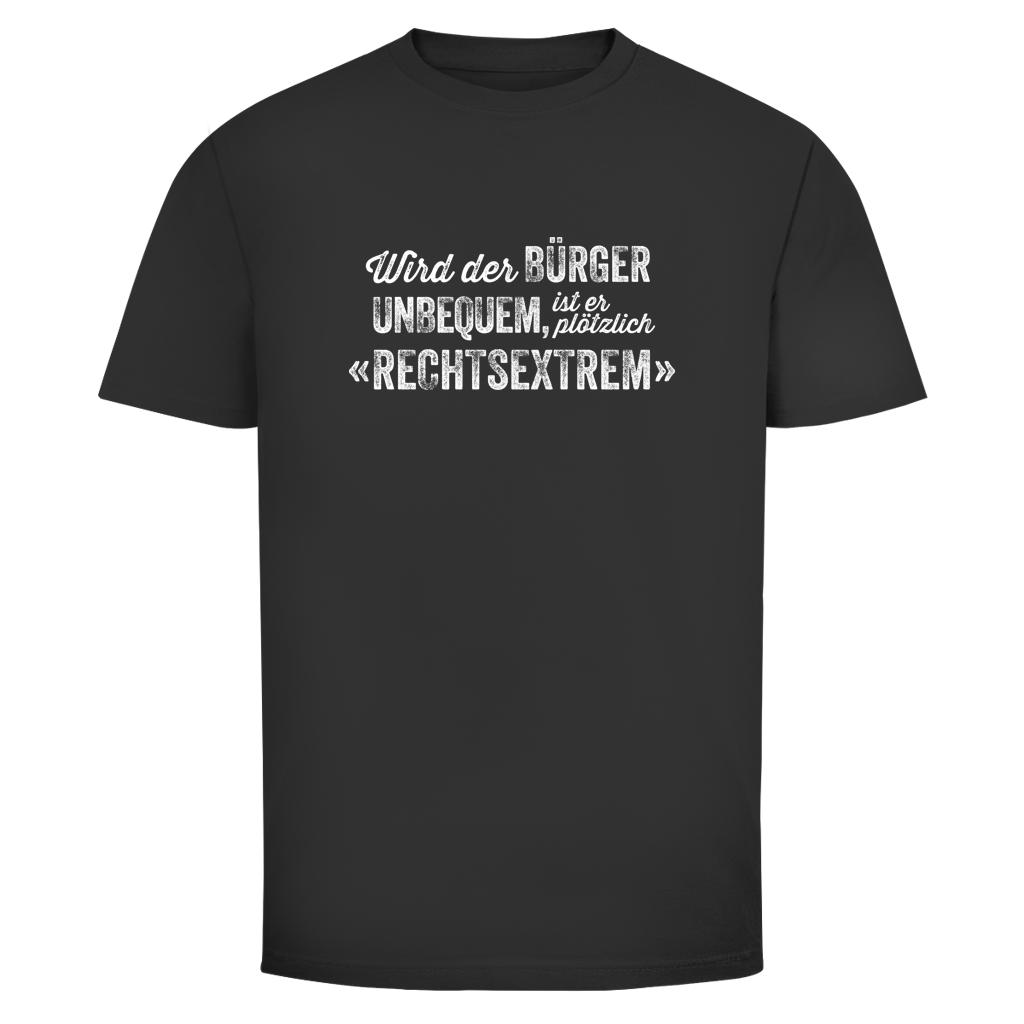 Herren T-Shirt Wird der Bürger unbequem, ist er plötzlich rechtsextrem