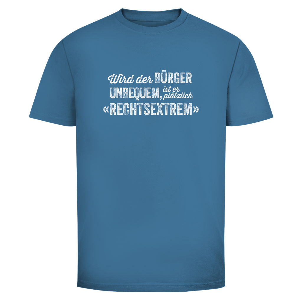 Herren T-Shirt Wird der Bürger unbequem, ist er plötzlich rechtsextrem