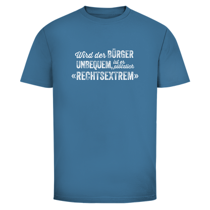 Herren T-Shirt Wird der Bürger unbequem, ist er plötzlich rechtsextrem