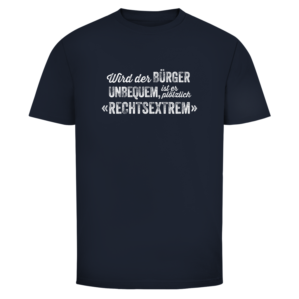 Herren T-Shirt Wird der Bürger unbequem, ist er plötzlich rechtsextrem