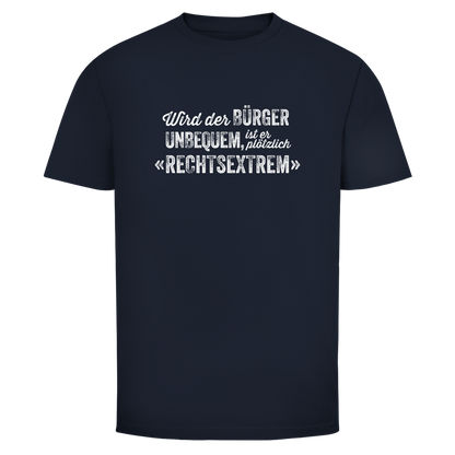 Herren T-Shirt Wird der Bürger unbequem, ist er plötzlich rechtsextrem