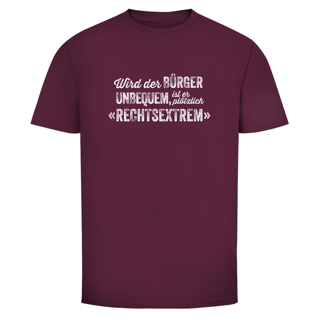 Herren T-Shirt Wird der Bürger unbequem, ist er plötzlich rechtsextrem