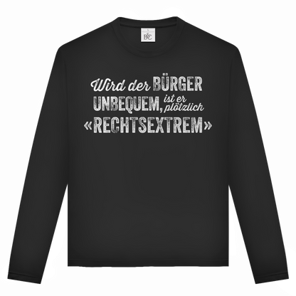 Unisex Langarmshirt Wird der Bürger unbequem, ist er plötzlich rechtsextrem