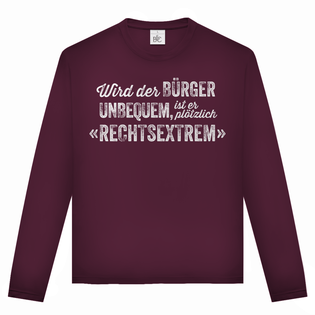 Unisex Langarmshirt Wird der Bürger unbequem, ist er plötzlich rechtsextrem