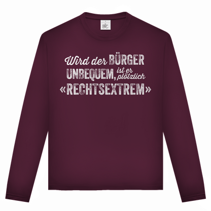 Unisex Langarmshirt Wird der Bürger unbequem, ist er plötzlich rechtsextrem