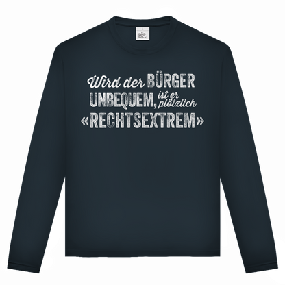 Unisex Langarmshirt Wird der Bürger unbequem, ist er plötzlich rechtsextrem