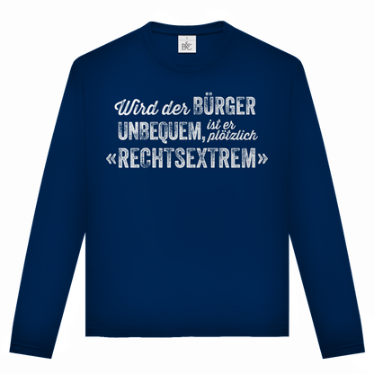 Unisex Langarmshirt Wird der Bürger unbequem, ist er plötzlich rechtsextrem