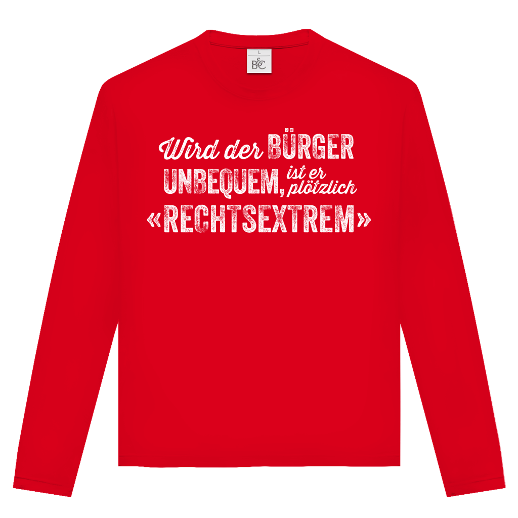 Unisex Langarmshirt Wird der Bürger unbequem, ist er plötzlich rechtsextrem