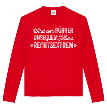Unisex Langarmshirt Wird der Bürger unbequem, ist er plötzlich rechtsextrem