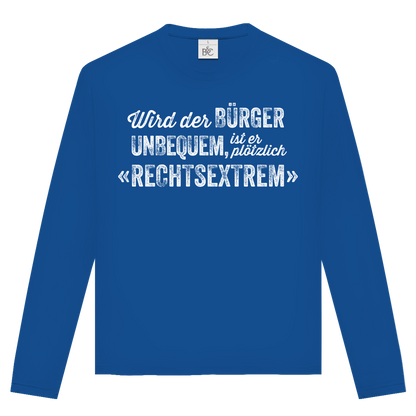 Unisex Langarmshirt Wird der Bürger unbequem, ist er plötzlich rechtsextrem