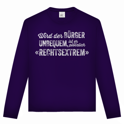Unisex Langarmshirt Wird der Bürger unbequem, ist er plötzlich rechtsextrem
