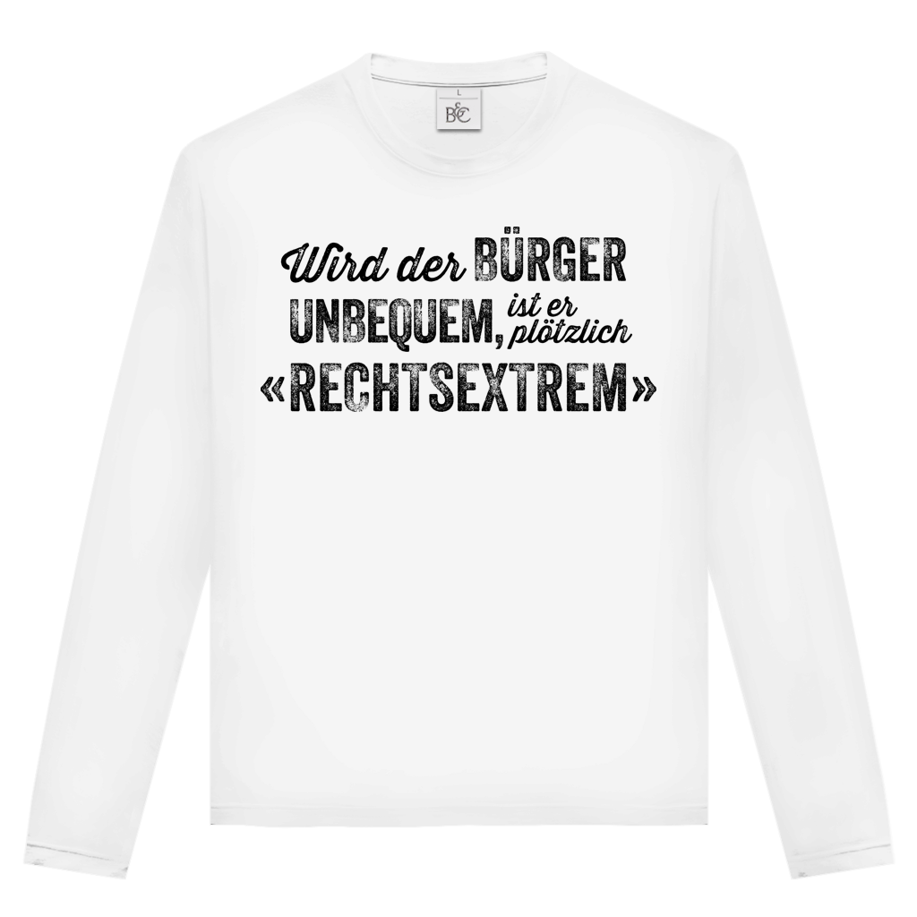 Unisex Langarmshirt Wird der Bürger unbequem, ist er plötzlich rechtsextrem