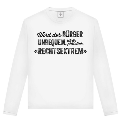 Unisex Langarmshirt Wird der Bürger unbequem, ist er plötzlich rechtsextrem
