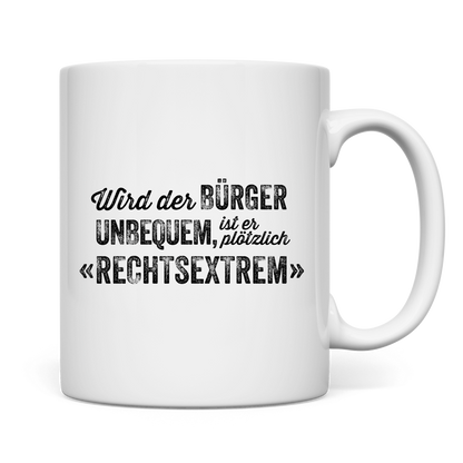 Tasse Wird der Bürger unbequem, ist er plötzlich rechtsextrem
