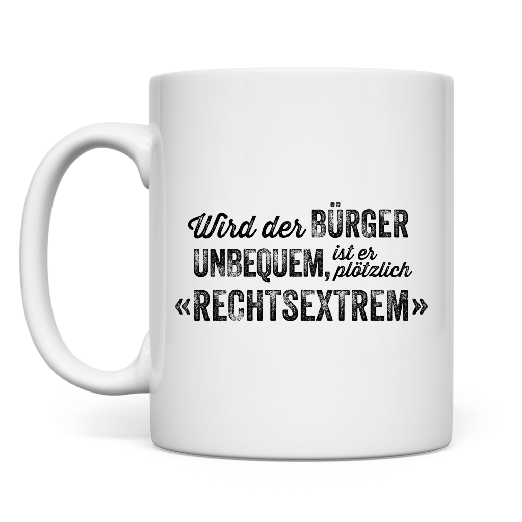 Tasse Wird der Bürger unbequem, ist er plötzlich rechtsextrem