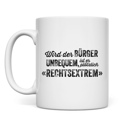 Tasse Wird der Bürger unbequem, ist er plötzlich rechtsextrem