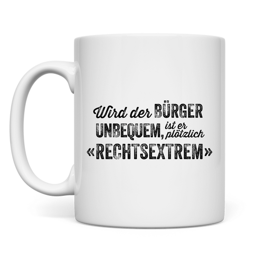 Tasse Wird der Bürger unbequem, ist er plötzlich rechtsextrem