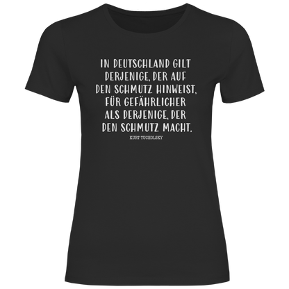 Damen T-Shirt Derjenige, der auf den Schmutz hinweist - Kurt Tucholsky