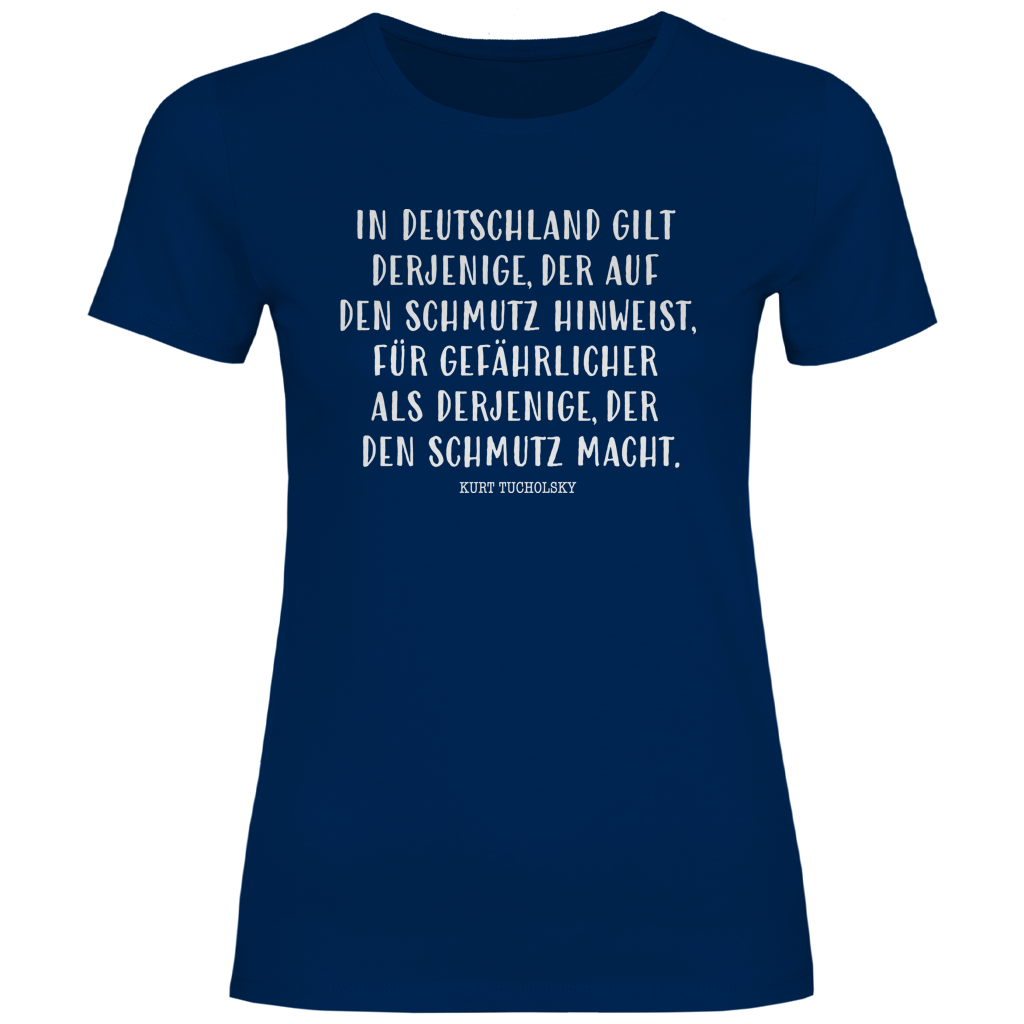 Damen T-Shirt Derjenige, der auf den Schmutz hinweist - Kurt Tucholsky