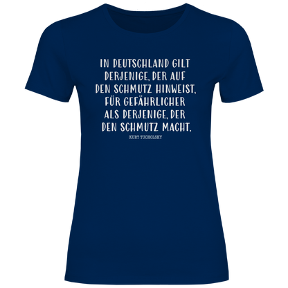 Damen T-Shirt Derjenige, der auf den Schmutz hinweist - Kurt Tucholsky